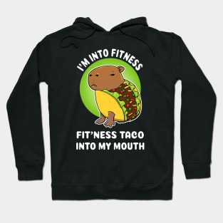 I'm into fitness Fit'ness taco into my mouth Cartoon Capybara Taco Hoodie